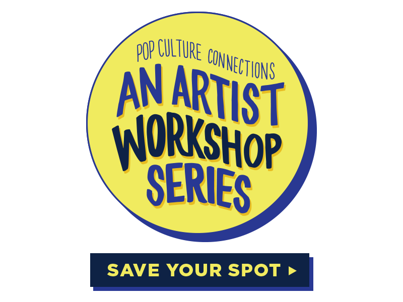 Pop Culture Connections: An Artist Workshop Series