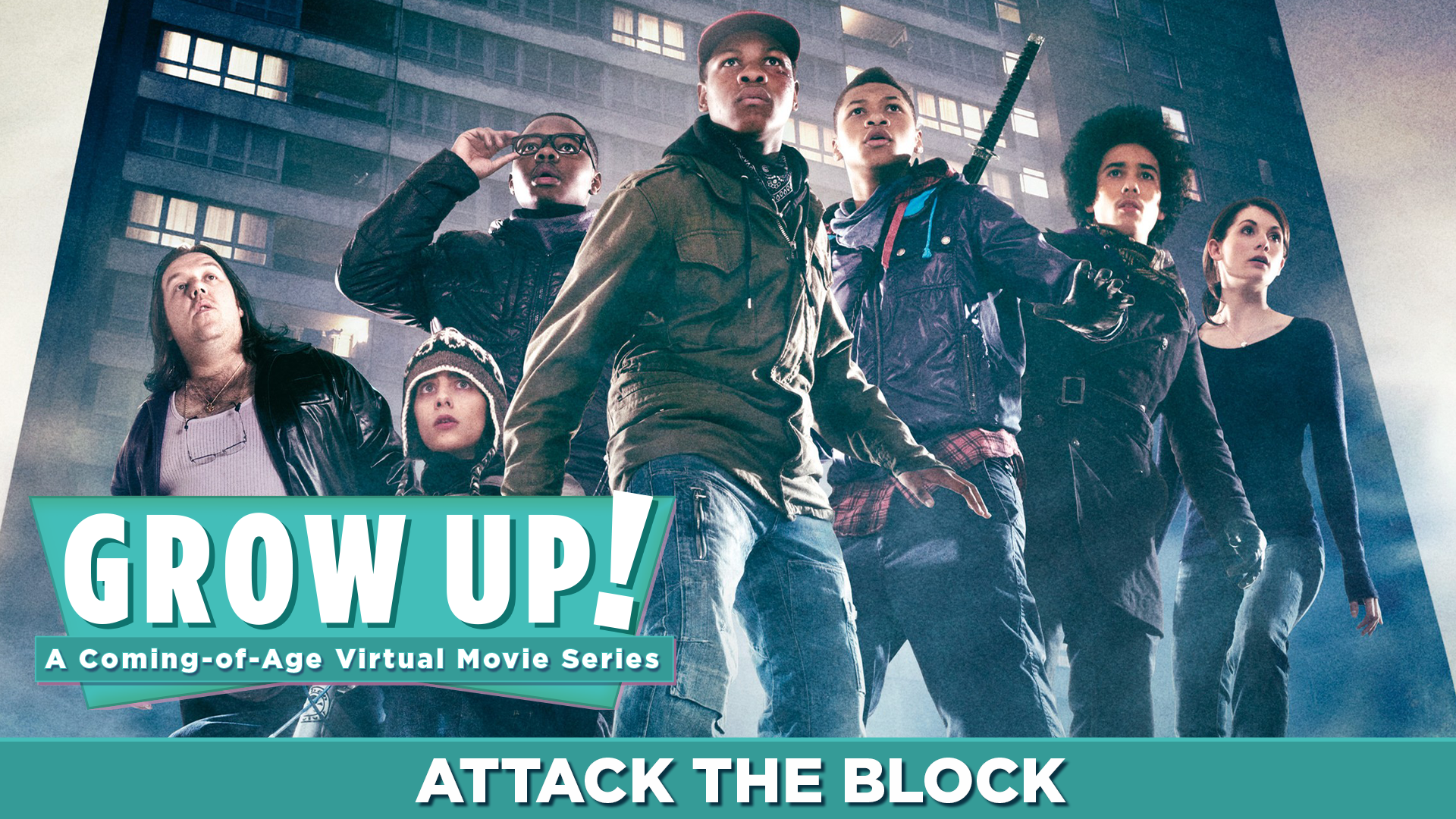Grow Up! A Coming-of-Age Virtual Movie Series - Attack the Block